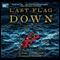 Last Flag Down: The Epic Journey of the Last Confederate Warship (Unabridged) audio book by John Baldwin and Ron Powers