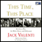This Time, This Place: My Life in War, the White House, and Hollywood (Unabridged) audio book by Jack Valenti