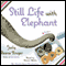 Still Life With Elephant (Unabridged) audio book by Judy Reene Singer
