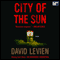 City of the Sun: A Novel (Unabridged) audio book by David Levien