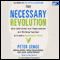 The Necessary Revolution: How Individuals And Organizations Are Working Together to Create a Sustainable World (Unabridged) audio book by Peter M. Senge, Ann Graham, Nina Kruschwitz, Joe Laur, Sara Schley