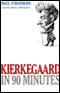 Kierkegaard in 90 Minutes audio book by Paul Strathern