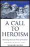 A Call to Heroism (Unabridged) audio book by Peter H. Gibbon