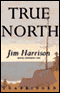 True North (Unabridged) audio book by Jim Harrison