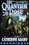 The Quantum Rose: A Novel of the Skolian Empire (Unabridged) audio book by Catherine Asaro