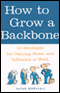 How to Grow a Backbone: 10 Strategies for Gaining Power and Influence at Work (Unabridged) audio book by Susan Marshall