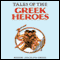 Tales of the Greek Heroes (Unabridged) audio book by Roger Lancelyn Green