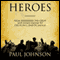 Heroes: From Alexander the Great and Julius Caesar to Churchill and de Gaulle (Unabridged) audio book by Paul Johnson