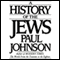 A History of the Jews (Unabridged) audio book by Paul Johnson