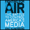 Fighting for Air: The Battle to Control America's Media (Unabridged) audio book by Eric Klinenberg