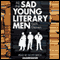 All the Sad Young Literary Men (Unabridged) audio book by Keith Gessen