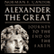 Alexander the Great: Journey to the End of the Earth (Unabridged) audio book by Norman F. Cantor