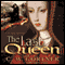 The Last Queen: A Novel of Juana La Loca (Unabridged) audio book by C. W. Gortner