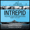 Intrepid: The Epic Story of America's Most Legendary Warship (Unabridged) audio book by Bill White, Robert Gandt