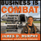 Business Is Combat (Unabridged) audio book by James D. Murphy