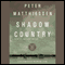Shadow Country: A New Rendering of the Watson Legend (Unabridged) audio book by Peter Matthiessen