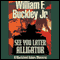 See You Later, Alligator: A Blackford Oakes Mystery (Unabridged) audio book by William F. Buckley