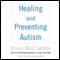 Healing and Preventing Autism: A Complete Guide (Unabridged) audio book by Jenny McCarthy, Jerry Kartzinel