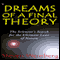 Dreams of a Final Theory: The Scientist's Search for the Ultimate Laws of Nature (Unabridged) audio book by Steven Weinberg