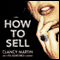 How to Sell (Unabridged) audio book by Clancy Martin