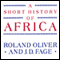 A Short History of Africa (Unabridged) audio book by Roland Oliver, J. D. Fage