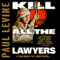 Kill All the Lawyers (Unabridged) audio book by Paul Levine