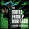 The Swiss Family Robinson (Unabridged) audio book by Johann David Wyss