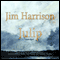 Julip (Unabridged) audio book by Jim Harrison