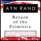 Return of the Primitive: The Anti-Industrial Revolution (Unabridged) audio book by Ayn Rand, Peter Schwartz