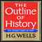The Outline of History: Being a Plain History of Life and Mankind (Unabridged) audio book by H. G. Wells