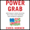 Power Grab: How Obama's Green Policies Will Steal Your Freedom and Bankrupt America (Unabridged) audio book by Christopher C. Horner