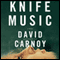 Knife Music (Unabridged) audio book by David Carnoy