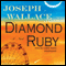 Diamond Ruby: A Novel (Unabridged) audio book by Joseph Wallace