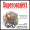 Superconnect: Harnessing the Power of Networks and the Strength of Weak Links (Unabridged) audio book by Richard Koch, Greg Lockwood