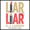 Liar, Liar: A Cat DeLuca Mystery (Unabridged) audio book by K. J. Larsen