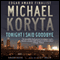 Tonight I Said Goodbye (Unabridged) audio book by Michael Koryta