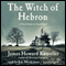 The Witch of Hebron: A World Made by Hand Novel (Unabridged) audio book by James Howard Kunstler