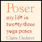 Poser: My Life in Twenty-Three Yoga Poses (Unabridged) audio book by Claire Dederer