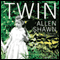 Twin: A Memoir (Unabridged) audio book by Allen Shawn