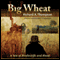Big Wheat: A Tale of Bindlestiffs and Blood (Unabridged) audio book by Richard A. Thompson