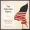 The Federalist Papers (Unabridged) audio book by Alexander Hamilton, James Madison, John Jay