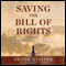 Saving the Bill of Rights: Exposing the Lefts Campaign to Destroy American Exceptionalism (Unabridged) audio book by Frank Miniter