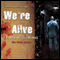 We're Alive: A Story of Survival - The First Season audio book by Kc Wayland