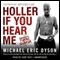 Holler If You Hear Me: Searching for Tupac Shakur (Unabridged) audio book by Michael Eric Dyson