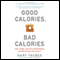 Good Calories, Bad Calories: Fats, Carbs, and the Controversial Science of Diet and Health (Unabridged) audio book by Gary Taubes