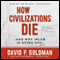 How Civilizations Die (and Why Islam Is Dying Too) (Unabridged) audio book by David Goldman