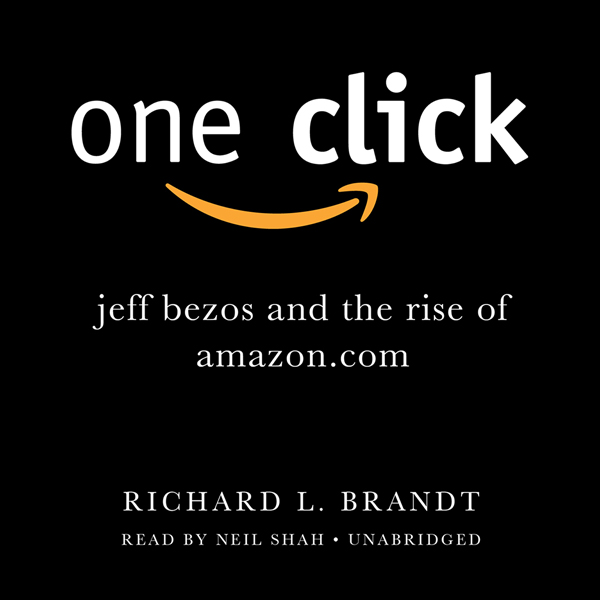 One Click: Jeff Bezos and the Rise of Amazon.com (Unabridged) audio book by Richard L. Brandt
