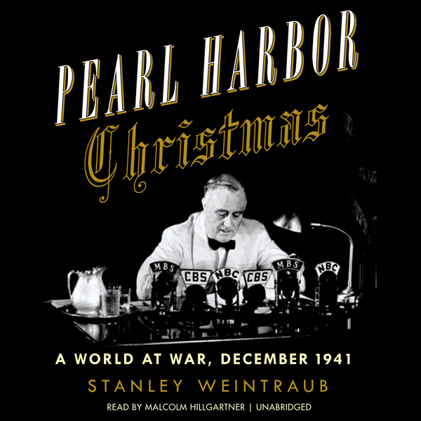 Pearl Harbor Christmas: A World at War, December 1941 (Unabridged) audio book by Stanley Weintraub