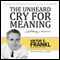 The Unheard Cry for Meaning: Psychotherapy and Humanism (Unabridged) audio book by Viktor E. Frankl