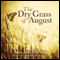 The Dry Grass of August (Unabridged) audio book by Anna Jean Mayhew